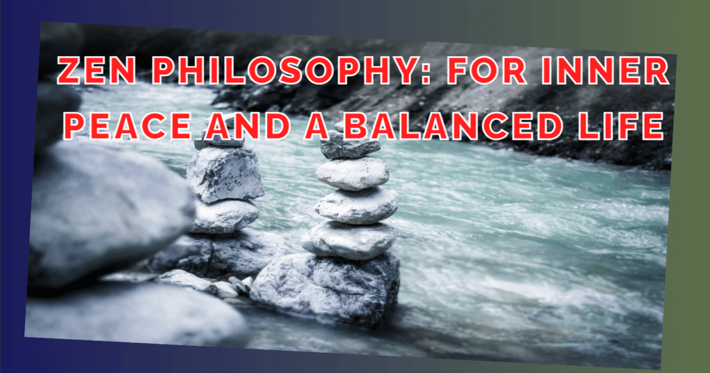 Zen Philosophy For Inner Peace and a Balanced Life. Find inner peace and balance with Zen philosophy! Learn to embrace mindfulness and unlock the secrets to a more harmonious life. Start your journey towards a calmer, happier self with our expert tips and guidance.