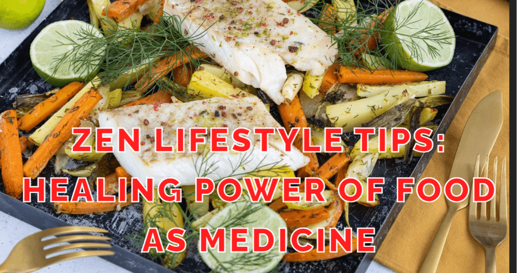 Zen Lifestyle Tips: Healing Power of Food as medicine