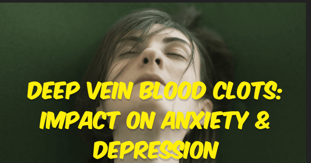 Deep Vein Blood Clots: Impact on Anxiety & Depression