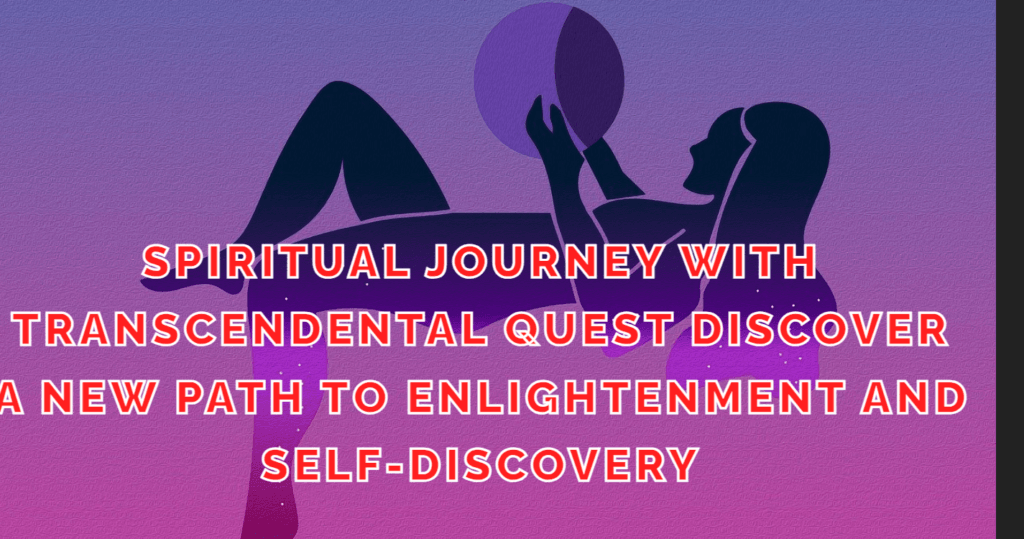 Embark on a spiritual journey with Transcendental Quest. Unlock your life's true purpose and discover a new path to enlightenment and self-discovery