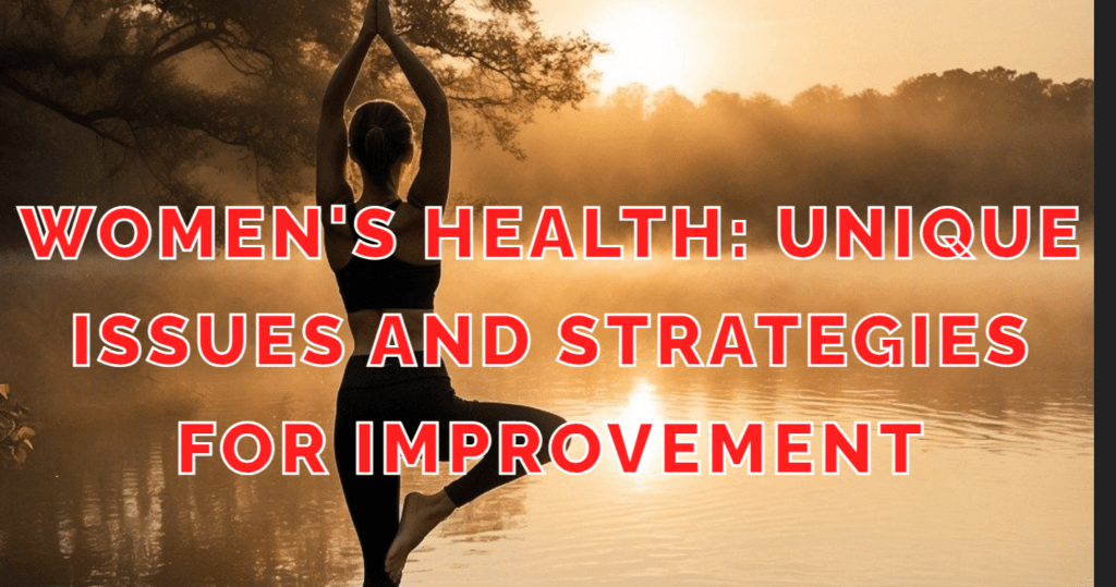 Women's Health: Unique Issues and Strategies for Improvement